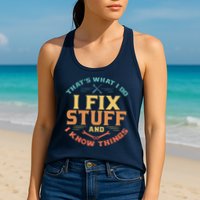 That's What I Do I Fix Stuff And I Know Things Funny Dad Womens Tank Top
