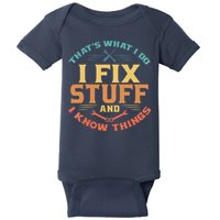 That's What I Do I Fix Stuff And I Know Things Funny Dad Baby Bodysuit