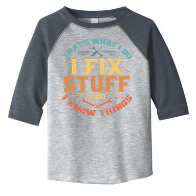 That's What I Do I Fix Stuff And I Know Things Funny Dad Toddler Fine Jersey T-Shirt
