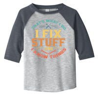 That's What I Do I Fix Stuff And I Know Things Funny Dad Toddler Fine Jersey T-Shirt