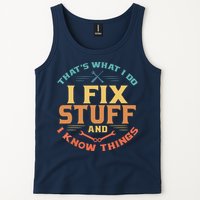 That's What I Do I Fix Stuff And I Know Things Funny Dad Tank Top