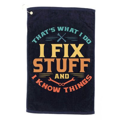 That's What I Do I Fix Stuff And I Know Things Funny Dad Golf Towel