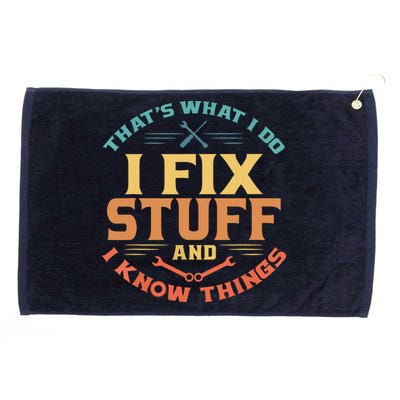 That's What I Do I Fix Stuff And I Know Things Funny Dad Grommeted Golf Towel