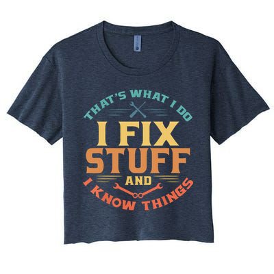 That's What I Do I Fix Stuff And I Know Things Funny Dad Crop Top