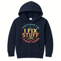 That's What I Do I Fix Stuff And I Know Things Funny Dad Kids Hoodie