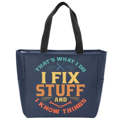 That's What I Do I Fix Stuff And I Know Things Funny Dad Zip Tote Bag