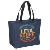 That's What I Do I Fix Stuff And I Know Things Funny Dad Zip Tote Bag