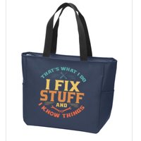 That's What I Do I Fix Stuff And I Know Things Funny Dad Zip Tote Bag