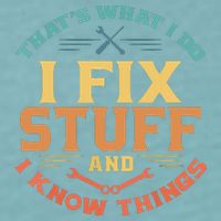 That's What I Do I Fix Stuff And I Know Things Funny Dad Sueded Cloud Jersey T-Shirt