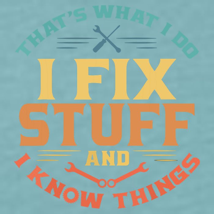 That's What I Do I Fix Stuff And I Know Things Funny Dad Sueded Cloud Jersey T-Shirt