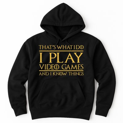 That's What I Do I Play Video Games And I Know Things Gamer Hoodie