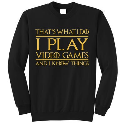 That's What I Do I Play Video Games And I Know Things Gamer Sweatshirt