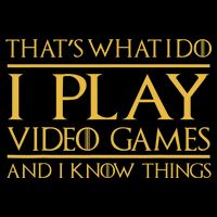That's What I Do I Play Video Games And I Know Things Gamer Button
