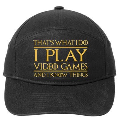 That's What I Do I Play Video Games And I Know Things Gamer 7-Panel Snapback Hat