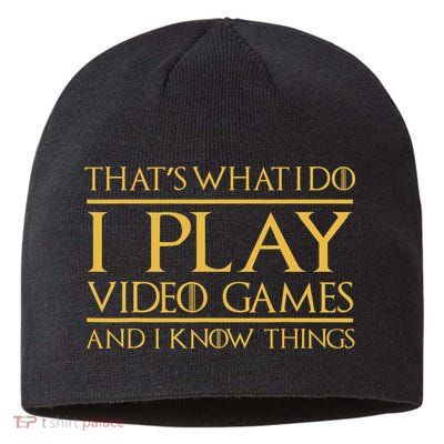 That's What I Do I Play Video Games And I Know Things Gamer Sustainable Beanie