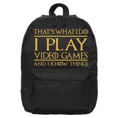 That's What I Do I Play Video Games And I Know Things Gamer 16 in Basic Backpack