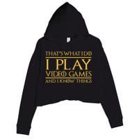That's What I Do I Play Video Games And I Know Things Gamer Crop Fleece Hoodie