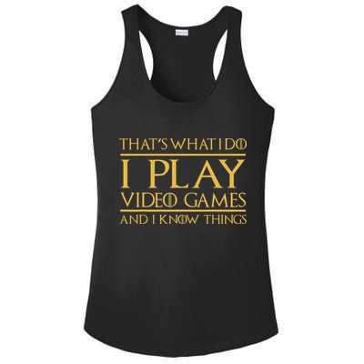 That's What I Do I Play Video Games And I Know Things Gamer Ladies PosiCharge Competitor Racerback Tank
