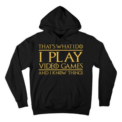 That's What I Do I Play Video Games And I Know Things Gamer Tall Hoodie