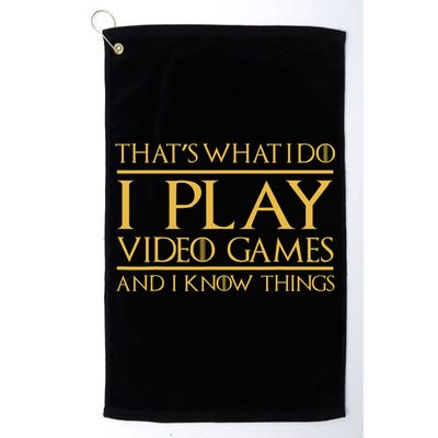 That's What I Do I Play Video Games And I Know Things Gamer Golf Towel