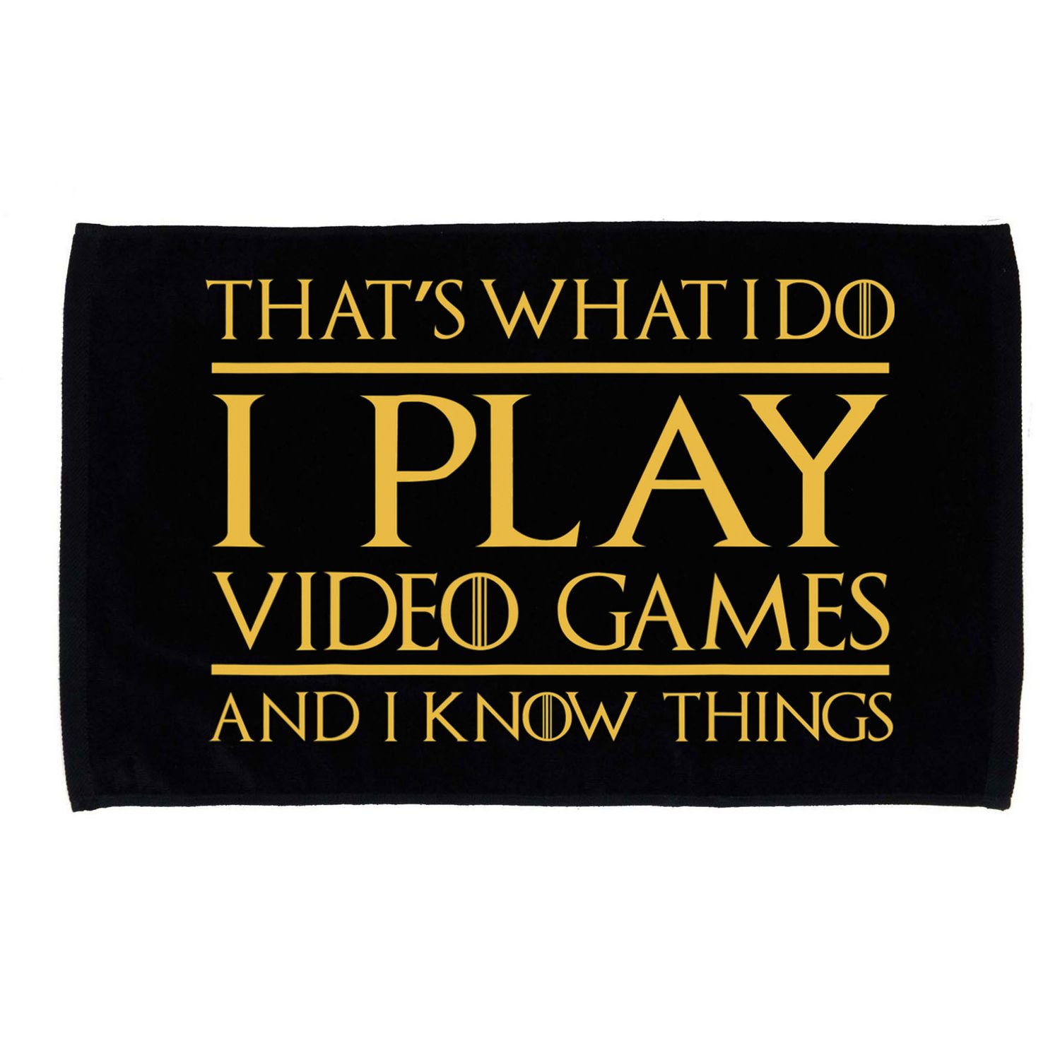 That's What I Do I Play Video Games And I Know Things Gamer Microfiber Hand Towel