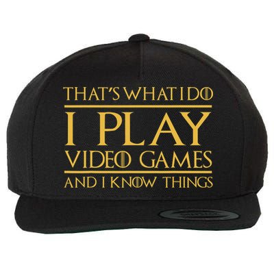 That's What I Do I Play Video Games And I Know Things Gamer Wool Snapback Cap