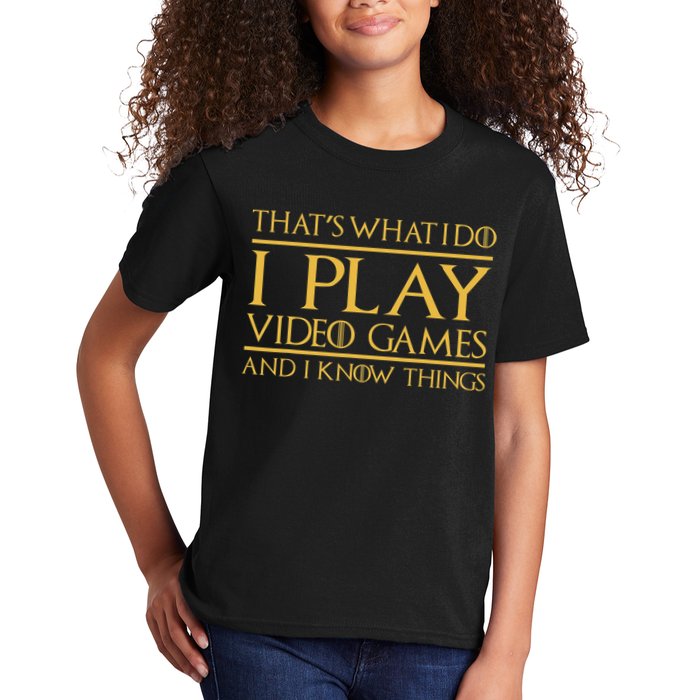 That's What I Do I Play Video Games And I Know Things Gamer Kids T-Shirt