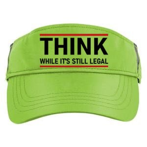 Think While It's Still Legal Political Statement Adult Drive Performance Visor