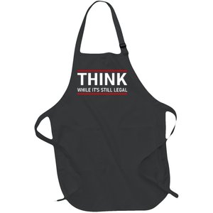 Think While It's Still Legal Political Statement Full-Length Apron With Pockets