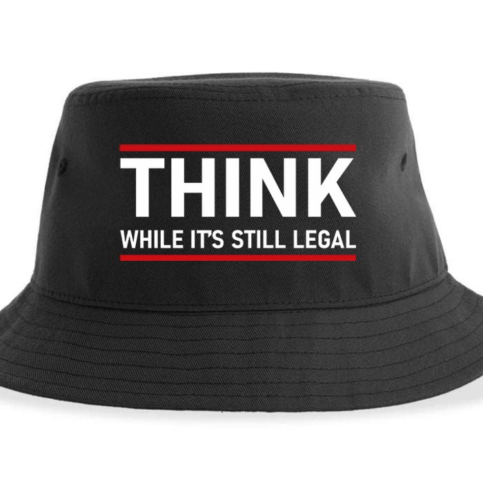 Think While It's Still Legal Political Statement Sustainable Bucket Hat