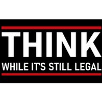 Think While It's Still Legal Political Statement Bumper Sticker