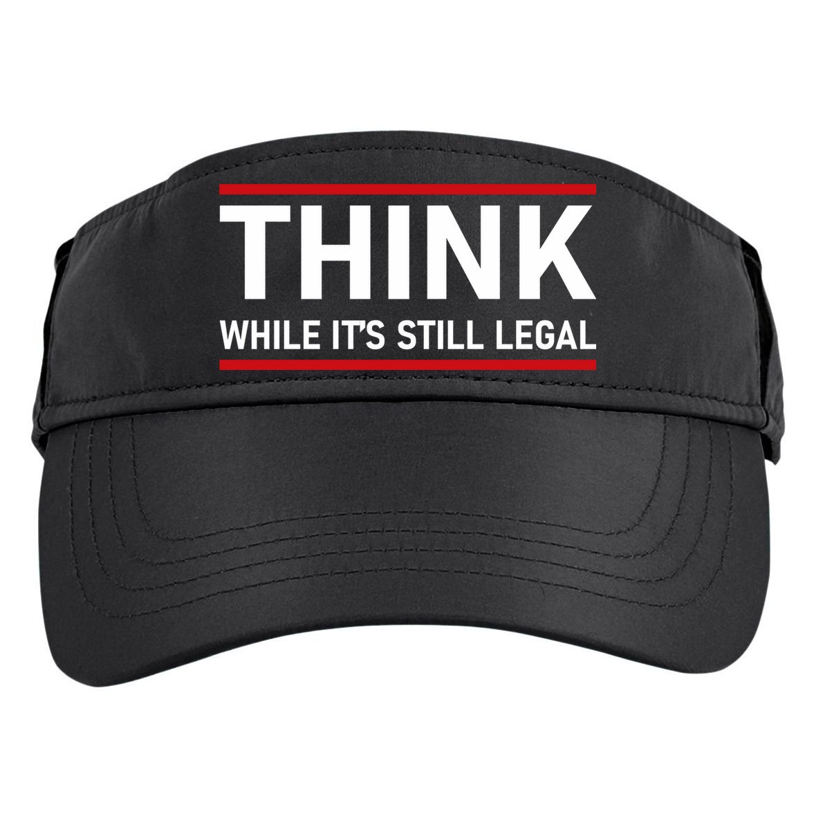 Think While It's Still Legal Political Statement Adult Drive Performance Visor
