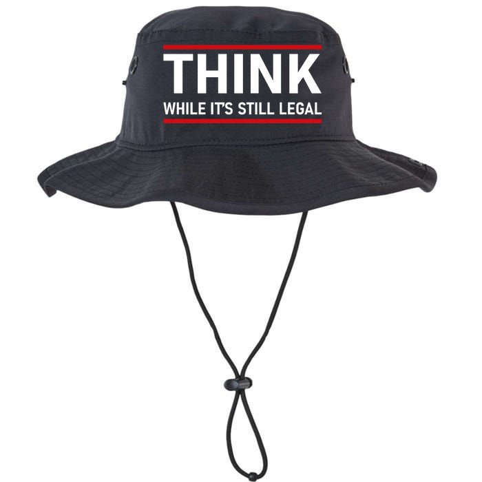 Think While It's Still Legal Political Statement Legacy Cool Fit Booney Bucket Hat