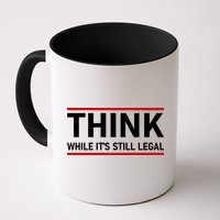 Think While It's Still Legal Political Statement Mug
