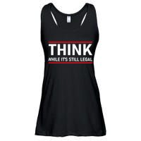 Think While It's Still Legal Political Statement Ladies Essential Flowy Tank