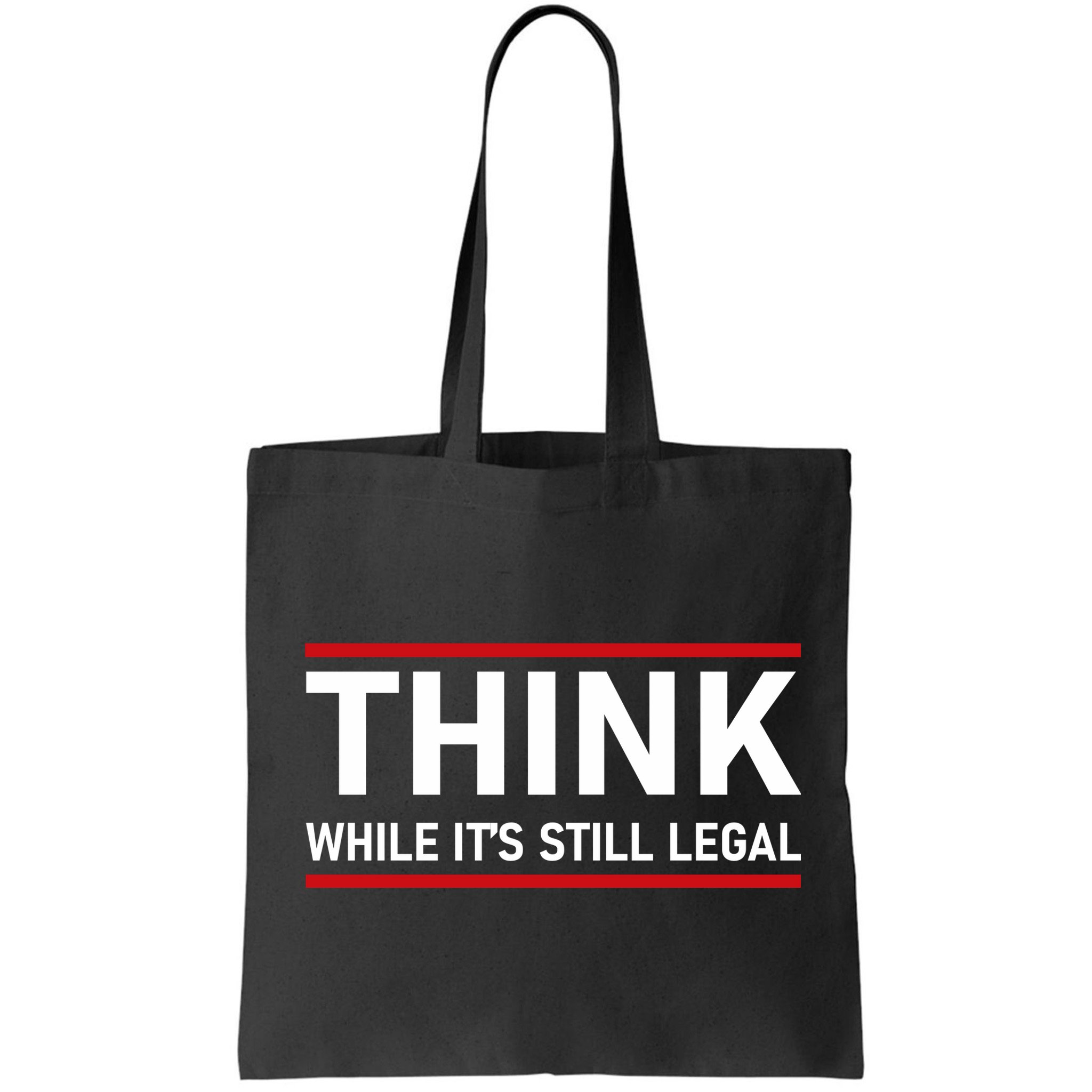 Think While It's Still Legal Political Statement Bag