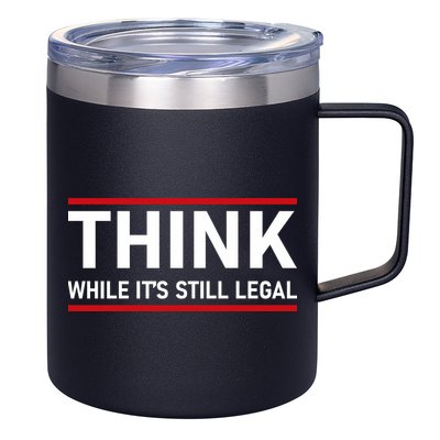 Think While It's Still Legal Political Statement 12oz Stainless Steel Coffee Mug
