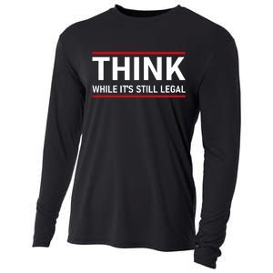 Think While It's Still Legal Political Statement Cooling Performance Long Sleeve Crew