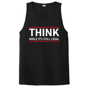 Think While It's Still Legal Political Statement PosiCharge Competitor Tank