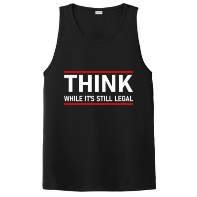 Think While It's Still Legal Political Statement PosiCharge Competitor Tank