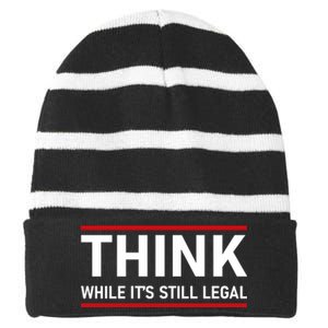 Think While It's Still Legal Political Statement Striped Beanie with Solid Band