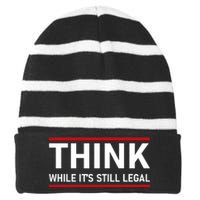 Think While It's Still Legal Political Statement Striped Beanie with Solid Band