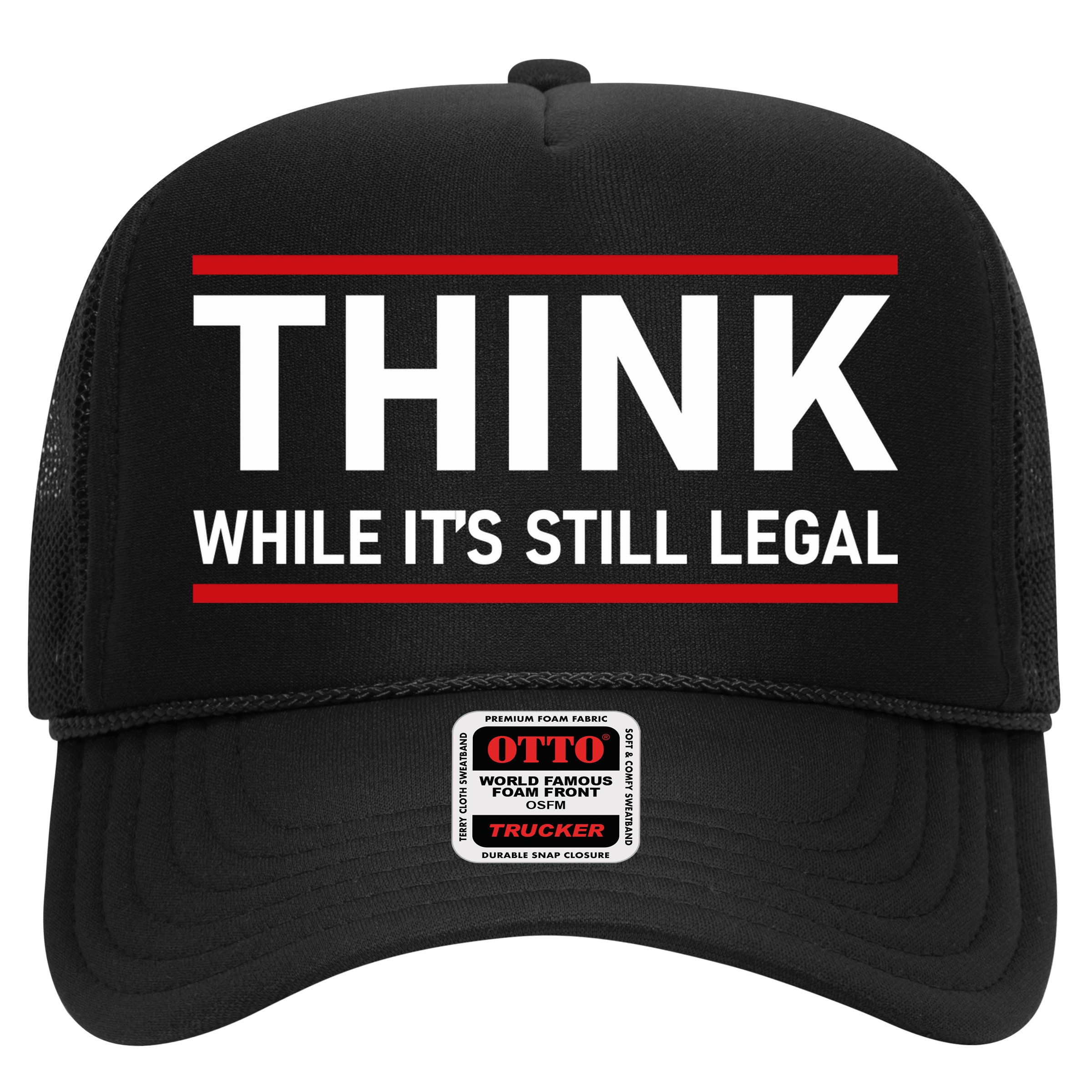 Think While It's Still Legal Political Statement Hat