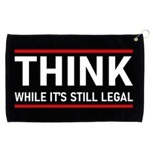 Think While It's Still Legal Political Statement Grommeted Golf Towel