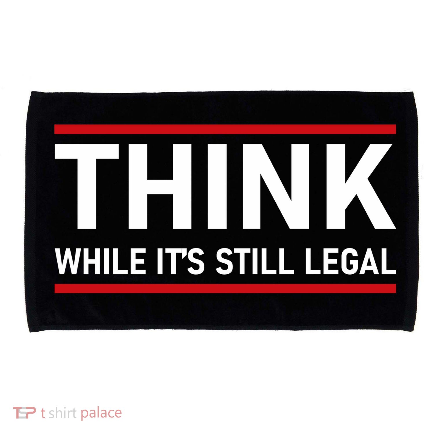 Think While It's Still Legal Political Statement Microfiber Hand Towel
