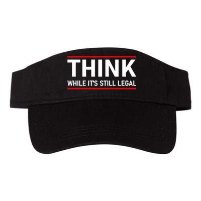 Think While It's Still Legal Political Statement Visor