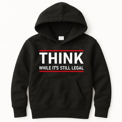 Think While It's Still Legal Political Statement Kids Hoodie