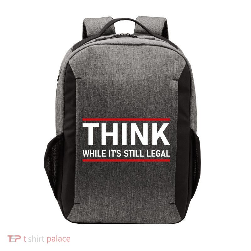 Think While It's Still Legal Political Statement Vector Backpack