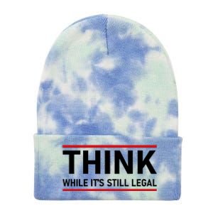 Think While It's Still Legal Political Statement Tie Dye 12in Knit Beanie