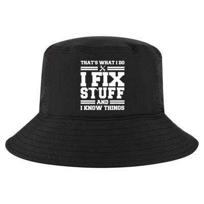 Thats What I Do I Fix Stuff And I Know Things Funny Saying Cool Comfort Performance Bucket Hat
